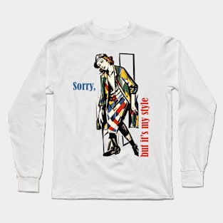 Sorry but it's my style retro vintage modernism Long Sleeve T-Shirt